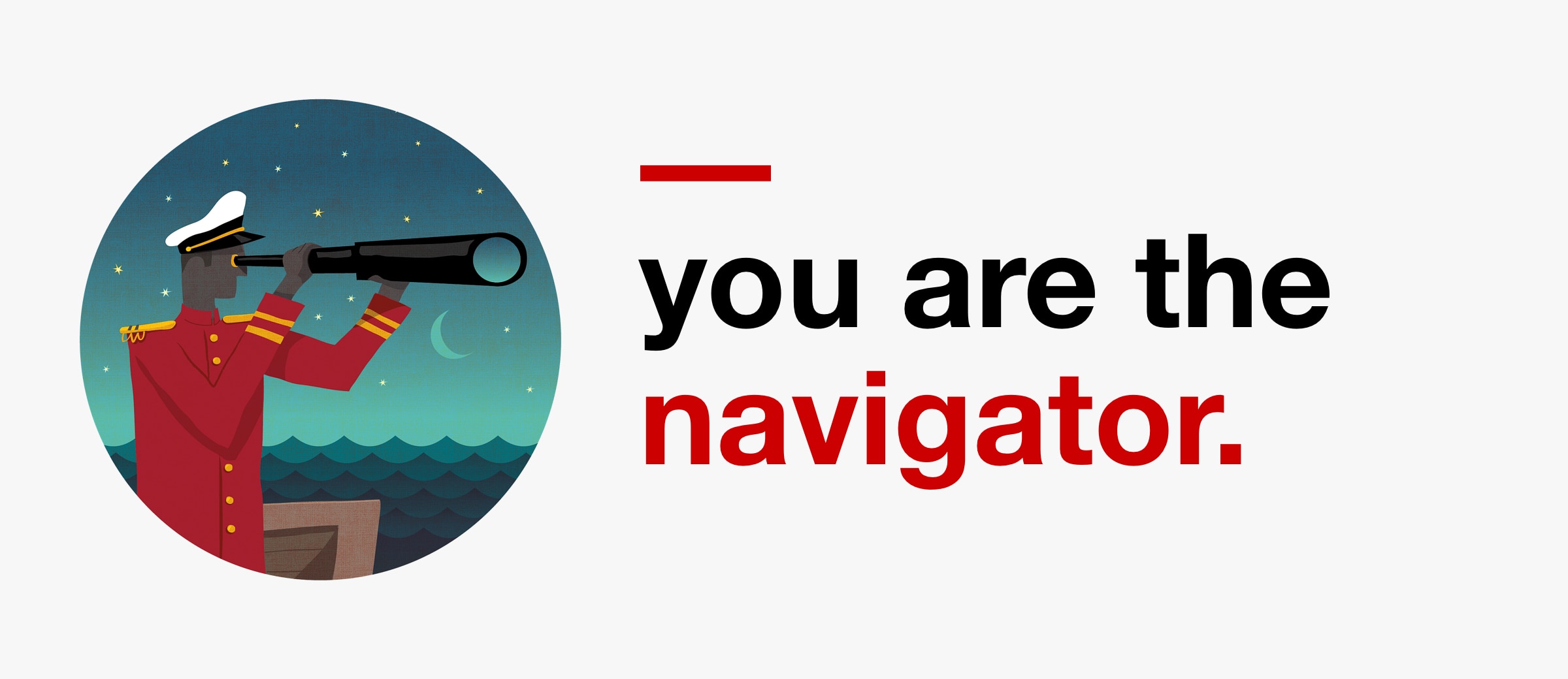 You are the Navigator