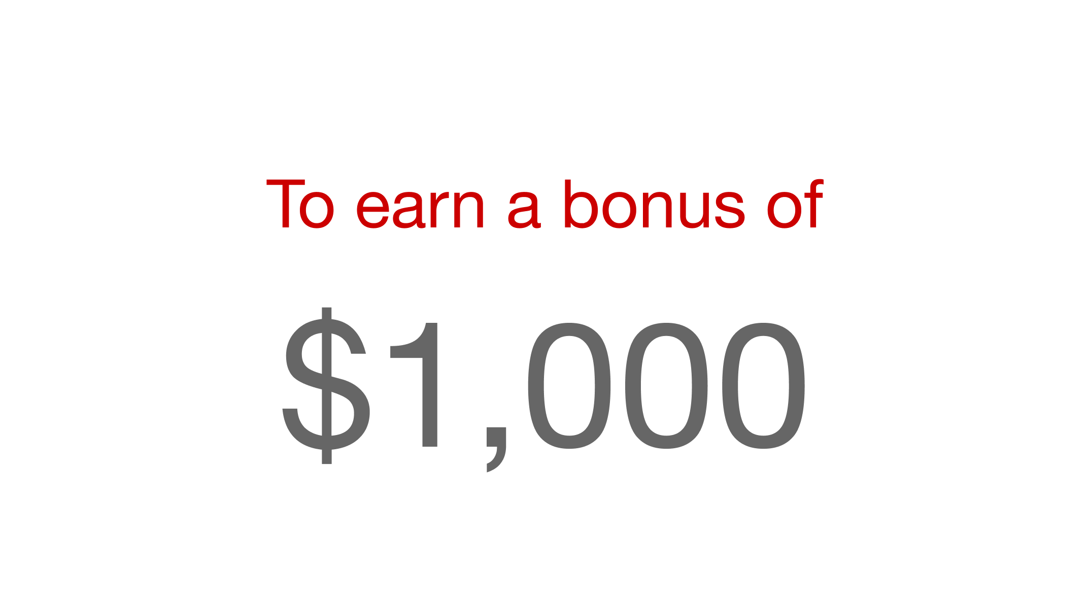 to earn a bonus of $1,000.